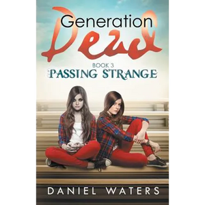 Generation Dead Book 3: Passing Strange - Paperback