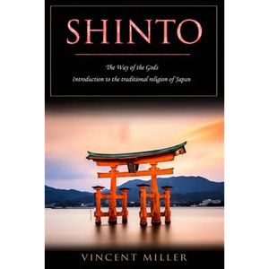 Shinto - The Way of Gods: Introduction to the Traditional Religion of Japan - Paperback