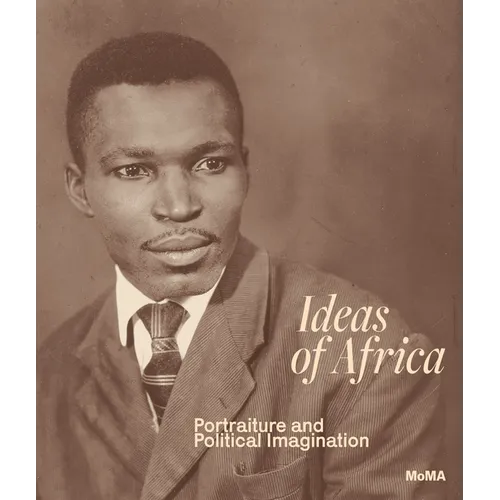 Ideas of Africa: Portraiture and Political Imagination - Hardcover
