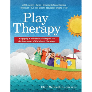 Play Therapy: Engaging & Powerful Techniques for the Treatment of Childhood Disorders - Paperback