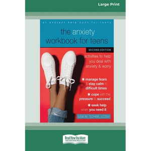 The Anxiety Workbook for Teens (Second Edition): Activities to Help You Deal with Anxiety and Worry [16pt Large Print Edition] - Paperback