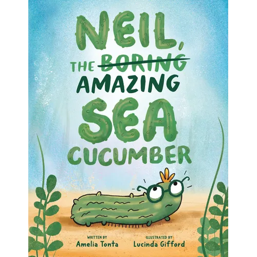 Neil, the Amazing Sea Cucumber - Hardcover