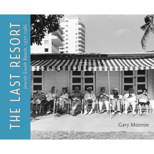 The Last Resort: Jewish South Beach, 1977-1986 - Hardcover