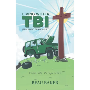 Living with A TBI (Traumatic Brain Injury): From My Perspective - Paperback