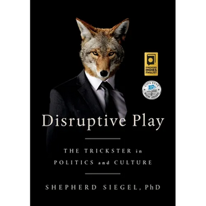 Disruptive Play: The Trickster in Politics and Culture - Paperback