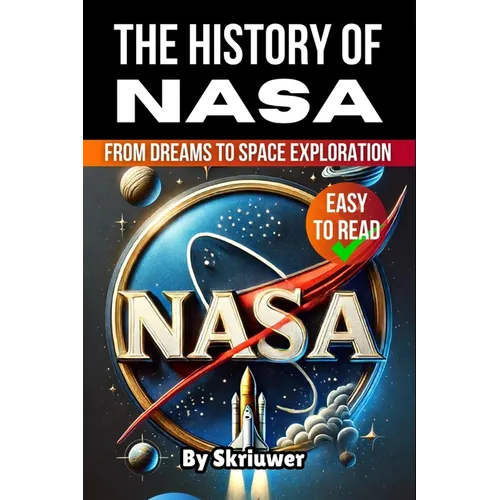 The History of NASA: From Dreams to Space Exploration - Paperback