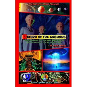 Return of the Archons: Investigations into the High Weirdness of Alien Intrusion and the Indigenous Mind - Paperback