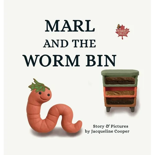 Marl and the Worm Bin: A Vermicomposting Adventure - Hardcover
