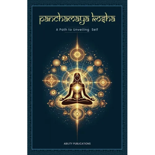 Panchamaya Kosha - A Path to Unveiling the Self - Paperback