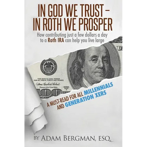 In God We Trust - In Roth We Prosper: How Contributing Just a Few Dollars a Day to a Roth IRA Can Help You Live Large. A Must-Read for all Millennials - Paperback