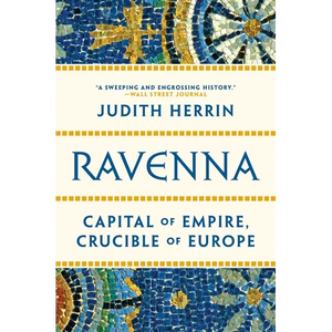 Ravenna: Capital of Empire, Crucible of Europe - Paperback