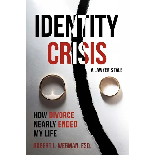 Identity Crisis (a Lawyer's Tale): How Divorce Nearly Ended My Life - Paperback