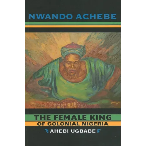 The Female King of Colonial Nigeria: Ahebi Ugbabe - Paperback