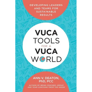 Vuca Tools for a Vuca World: Developing Leaders and Teams for Sustainable Results - Paperback