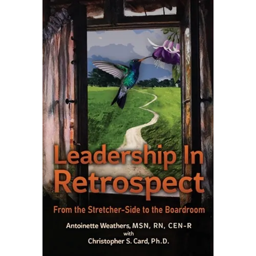 Leadership in Retrospect: From the Stretcher-Side to the Boardroom - Paperback