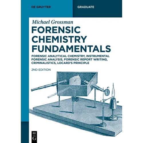 Forensic Chemistry Fundamentals: Forensic Analytical Chemistry, Instrumental Forensic Analysis, Forensic Report Writing, Criminalistics, Locard's Prin - Paperback