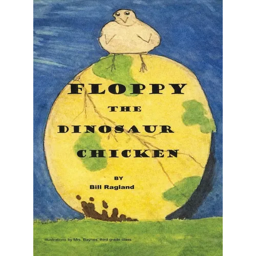 Floppy The Dinosaur Chicken - Hardcover