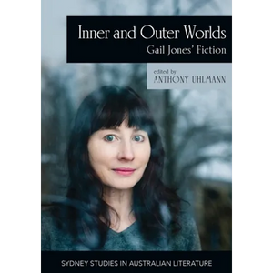 Inner and Outer Worlds: Gail Jones' Fiction - Paperback