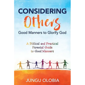 Considering Others: Good Manners to Glorify God - - Paperback