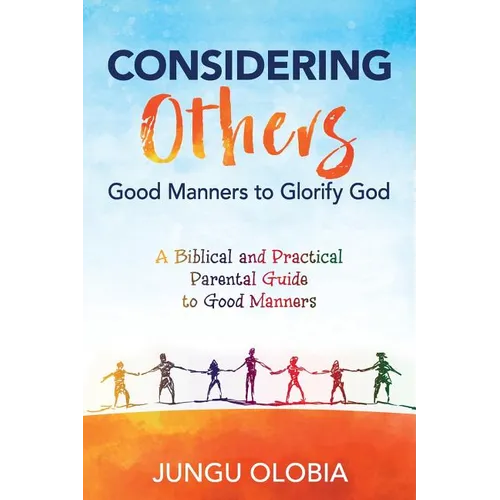 Considering Others: Good Manners to Glorify God - - Paperback