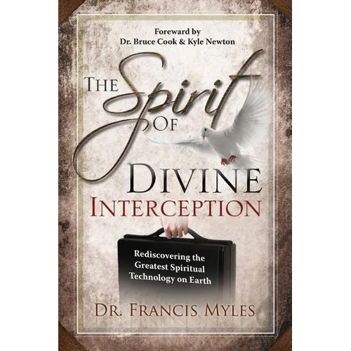 The Spirit of Divine Interception: Rediscovering the Greatest Spiritual Technology on Earth - Paperback