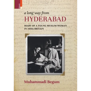 A Long way from Hyderabad: Diary of a Young Muslim Woman in 1930s Britain - Hardcover