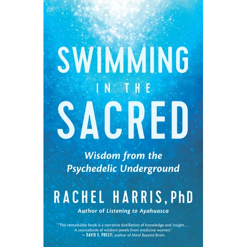 Swimming in the Sacred: Wisdom from the Psychedelic Underground - Paperback