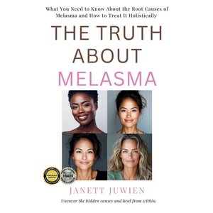 The Truth About Melasma: What You Need to Know About the Root Causes of Melasma and How to Treat It Holistically - Paperback