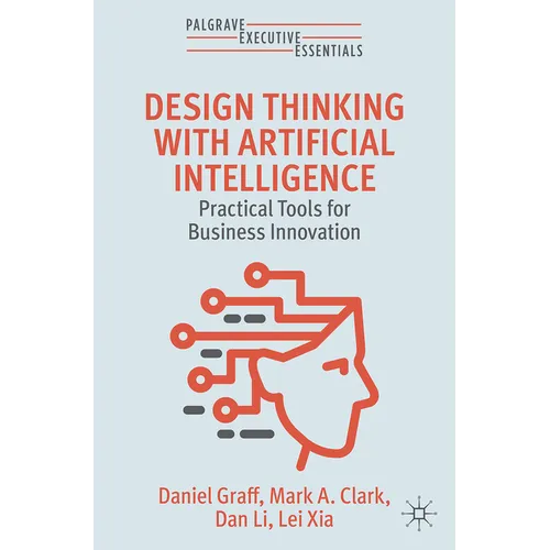 Design Thinking with Artificial Intelligence: Practical Tools for Business Innovation - Paperback