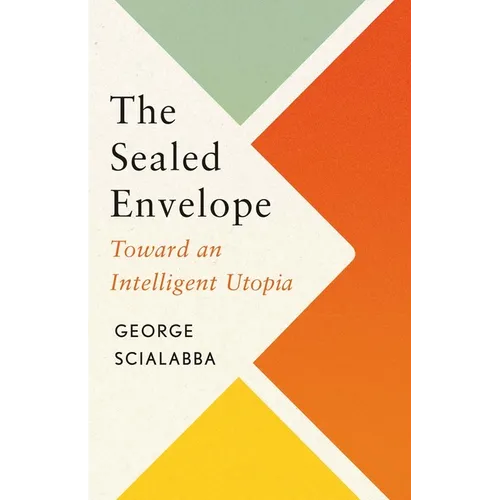 The Sealed Envelope: Toward an Intelligent Utopia - Hardcover