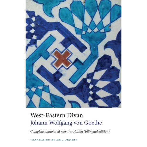 West-Eastern Divan: Complete, Annotated New Translation (Bilingual Edition) - Paperback