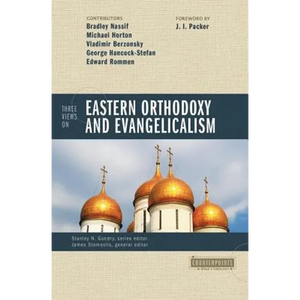 Three Views on Eastern Orthodoxy and Evangelicalism - Paperback