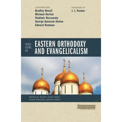 Three Views on Eastern Orthodoxy and Evangelicalism - Paperback