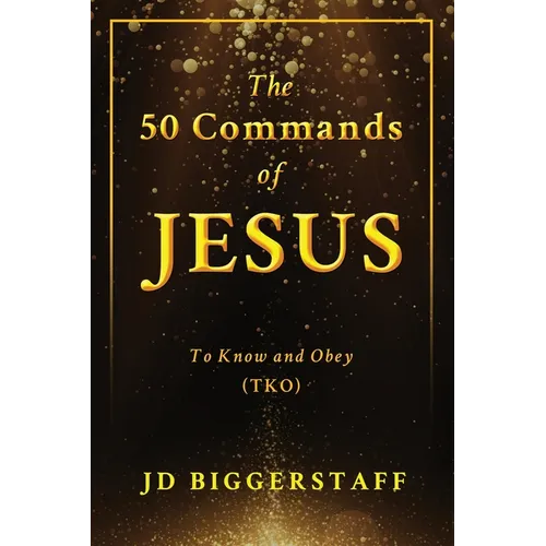 The 50 Commands of Jesus: To Know and Obey (TKO) - Paperback