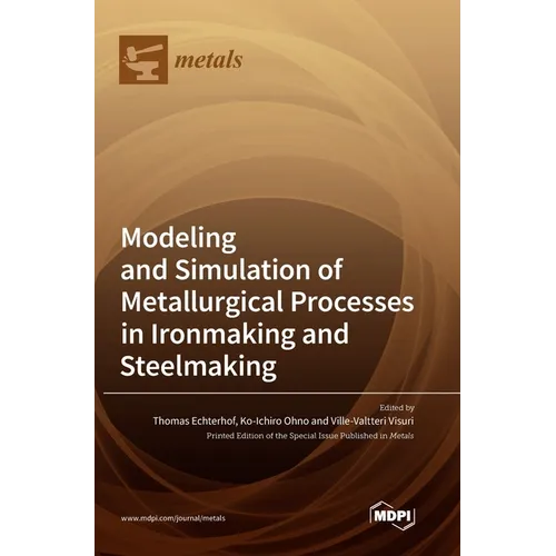 Modeling and Simulation of Metallurgical Processes in Ironmaking and Steelmaking - Hardcover