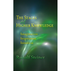 The Stages of Higher Knowledge: Imagination, Inspiration, Intuition (Cw 12) - Paperback