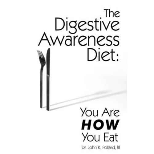 The Digestive Awareness Diet: You Are HOW You Eat - Paperback