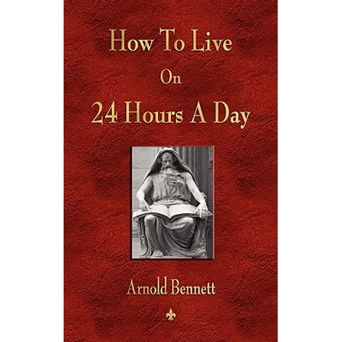 How To Live On 24 Hours A Day - Paperback
