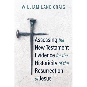 Assessing the New Testament Evidence for the Historicity of the Resurrection of Jesus - Paperback