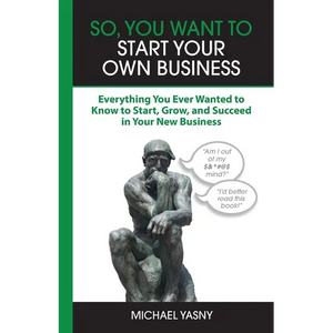 So, You Want to Start Your Own Business - Paperback