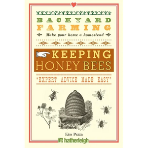 Backyard Farming: Keeping Honey Bees: From Hive Management to Honey Harvesting and More - Paperback
