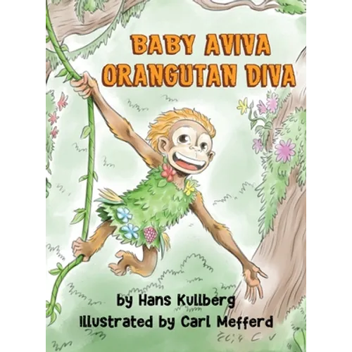 Baby Aviva Orangutan Diva: A Jungle Quest to Discover Inner Strength - Hardcover