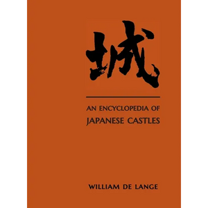 An Encyclopedia of Japanese Castles - Hardcover