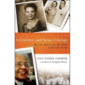 A Century and Some Change: My Life Before the President Called My Name - Paperback