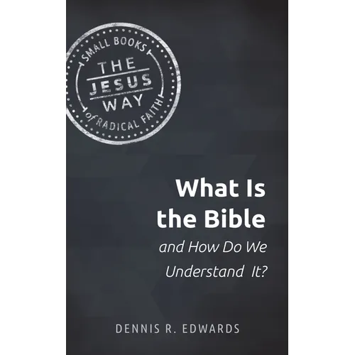What Is the Bible and How Do We Understand It? - Paperback