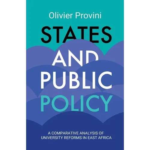 States and Public Policy: A Comparative Analysis of University Reforms in East Africa - Paperback