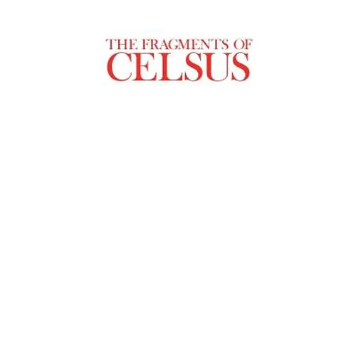 The Fragments of Celsus - Paperback