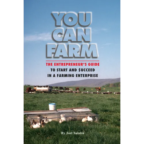 You Can Farm: The Entrepreneur's Guide to Start and Succeed in a Farm Enterprise - Paperback