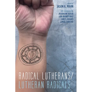 Radical Lutherans/Lutheran Radicals - Paperback
