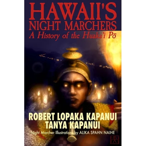 Hawaii's Night Marchers: A History of the Huaka'i Pō - Paperback